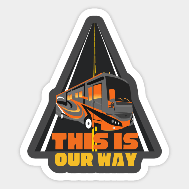 This Is Our Way ~ RV Camping Lifestyle Sticker by Diesel Pusher Designs 